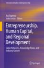Entrepreneurship, Human Capital, and Regional Development : Labor Networks, Knowledge Flows, and Industry Growth - eBook
