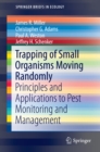 Trapping of Small Organisms Moving Randomly : Principles and Applications to Pest Monitoring and Management - eBook