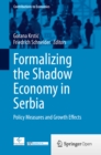 Formalizing the Shadow Economy in Serbia : Policy Measures and Growth Effects - eBook
