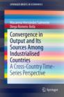 Convergence in Output and Its Sources Among Industrialised Countries : A Cross-Country Time-Series Perspective - eBook