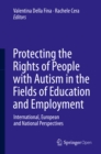 Protecting the Rights of People with Autism in the Fields of Education and Employment : International, European and National Perspectives - eBook