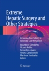 Extreme Hepatic Surgery and Other Strategies : Increasing Resectability in Colorectal Liver Metastases - eBook