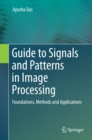 Guide to Signals and Patterns in Image Processing : Foundations, Methods and Applications - eBook
