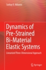 Dynamics of Pre-Strained Bi-Material Elastic Systems : Linearized Three-Dimensional Approach - eBook