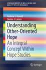 Understanding Other-Oriented Hope : An Integral Concept Within Hope Studies - eBook