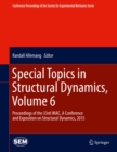 Special Topics in Structural Dynamics, Volume 6 : Proceedings of the 33rd IMAC, A Conference and Exposition on Structural Dynamics, 2015 - eBook