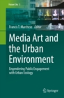 Media Art and the Urban Environment : Engendering Public Engagement with Urban Ecology - eBook