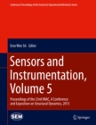 Sensors and Instrumentation, Volume 5 : Proceedings of the 33rd IMAC, A Conference and Exposition on Structural Dynamics, 2015 - eBook