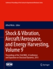 Shock & Vibration, Aircraft/Aerospace, and Energy Harvesting, Volume 9 : Proceedings of the 33rd IMAC, A Conference and Exposition on Structural Dynamics, 2015 - eBook
