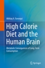 High Calorie Diet and the Human Brain : Metabolic Consequences of Long-Term Consumption - eBook