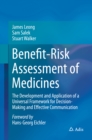 Benefit-Risk Assessment of Medicines : The Development and Application of a Universal Framework for Decision-Making and Effective Communication - eBook