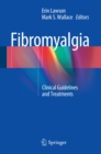 Fibromyalgia : Clinical Guidelines and Treatments - eBook
