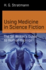 Using Medicine in Science Fiction : The SF Writer's Guide to Human Biology - eBook