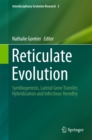Reticulate Evolution : Symbiogenesis, Lateral Gene Transfer, Hybridization and Infectious Heredity - eBook