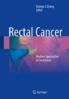 Rectal Cancer : Modern Approaches to Treatment - Book