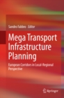 Mega Transport Infrastructure Planning : European Corridors in Local-Regional Perspective - eBook