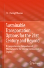 Sustainable Transportation Options for the 21st Century and Beyond : A Comprehensive Comparison of Alternatives to the Internal Combustion Engine - eBook