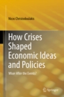 How Crises Shaped Economic Ideas and Policies : Wiser After the Events? - eBook