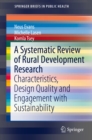 A Systematic Review of Rural Development Research : Characteristics, Design Quality and Engagement with Sustainability - eBook