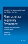 Pharmaceutical Regulatory Environment : Challenges and Opportunities in the Gulf Region - eBook