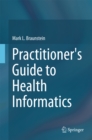 Practitioner's Guide to Health Informatics - eBook