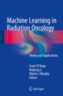 Machine Learning in Radiation Oncology : Theory and Applications - eBook