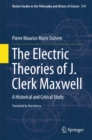 The Electric Theories of J. Clerk Maxwell : A Historical and Critical Study - eBook
