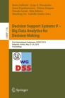 Decision Support Systems V - Big Data Analytics for Decision Making : First International Conference, ICDSST 2015, Belgrade, Serbia, May 27-29, 2015, Proceedings - eBook