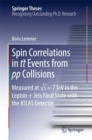 Spin Correlations in tt Events from pp Collisions : Measured at vs = 7 TeV in the Lepton+Jets Final State with the ATLAS Detector - eBook