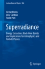 Superradiance : Energy Extraction, Black-Hole Bombs and Implications for Astrophysics and Particle Physics - eBook