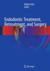 Endodontic Treatment, Retreatment, and Surgery : Mastering Clinical Practice - Book