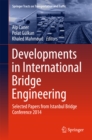Developments in International Bridge Engineering : Selected Papers from Istanbul Bridge Conference 2014 - eBook