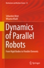 Dynamics of Parallel Robots : From Rigid Bodies to Flexible Elements - eBook