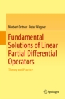 Fundamental Solutions of Linear Partial Differential Operators : Theory and Practice - eBook
