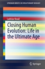 Closing Human Evolution: Life in the Ultimate Age - eBook