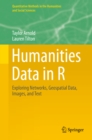 Humanities Data in R : Exploring Networks, Geospatial Data, Images, and Text - eBook