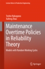 Maintenance Overtime Policies in Reliability Theory : Models with Random Working Cycles - eBook
