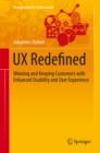 UX Redefined : Winning and Keeping Customers with Enhanced Usability and User Experience - eBook