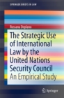 The Strategic Use of International Law by the United Nations Security Council : An Empirical Study - eBook