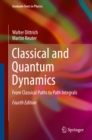 Classical and Quantum Dynamics : From Classical Paths to Path Integrals - eBook