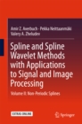 Spline and Spline Wavelet Methods with Applications to Signal and Image Processing : Volume II: Non-Periodic Splines - eBook