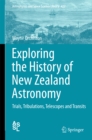 Exploring the History of New Zealand Astronomy : Trials, Tribulations, Telescopes and Transits - eBook