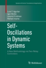 Self-Oscillations in Dynamic Systems : A New Methodology via Two-Relay Controllers - eBook