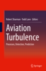Aviation Turbulence : Processes, Detection, Prediction - eBook