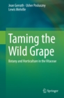 Taming the Wild Grape : Botany and Horticulture in the Vitaceae - eBook