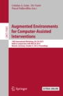 Augmented Environments for Computer-Assisted Interventions : 10th International Workshop, AE-CAI 2015, Held in Conjunction with MICCAI 2015, Munich, Germany,  October 9, 2015. Proceedings - eBook