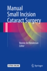 Manual Small Incision Cataract Surgery - eBook