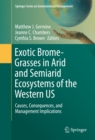 Exotic Brome-Grasses in Arid and Semiarid Ecosystems of the Western US : Causes, Consequences, and Management Implications - eBook