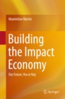 Building the Impact Economy : Our Future, Yea or Nay - eBook