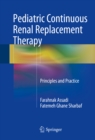 Pediatric Continuous Renal Replacement Therapy : Principles and Practice - eBook